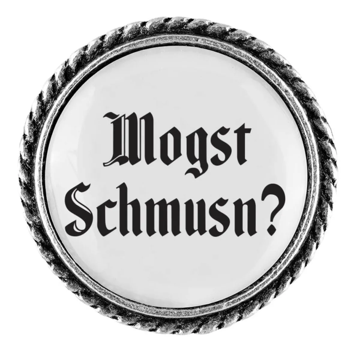 Gaudiknopf Anstecker "Mogst Schmusn?"