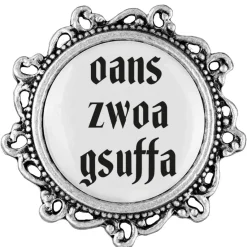 Gaudiknopf Oans zwoa gsuffa - Anstecker "Klassiker - verziert"